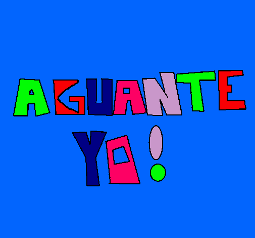 Aguante, yo!