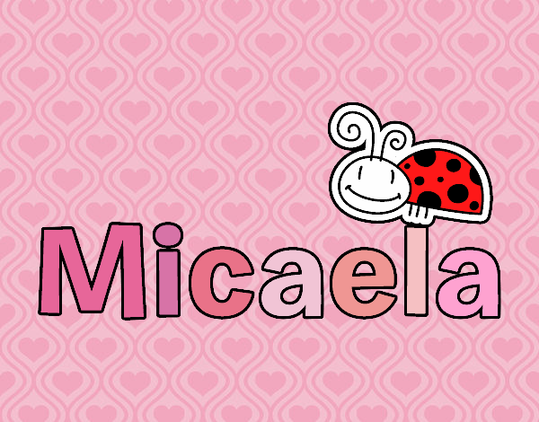 Mi nombre es:MICAELA