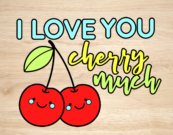 I love you cherry much