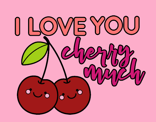 I love you cherry much