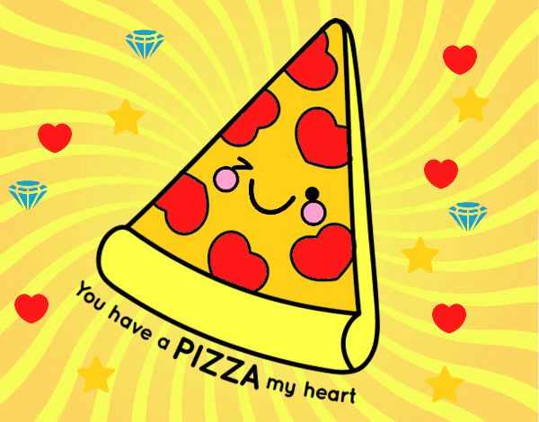 You have a pizza my heart