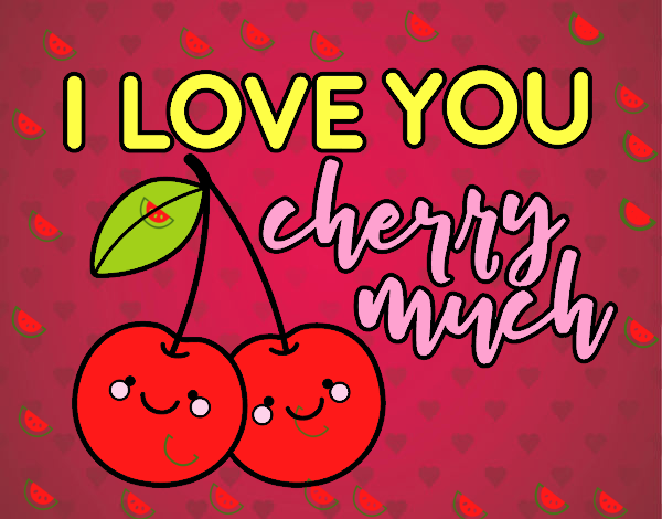 I love you cherry much