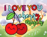 I love you cherry much