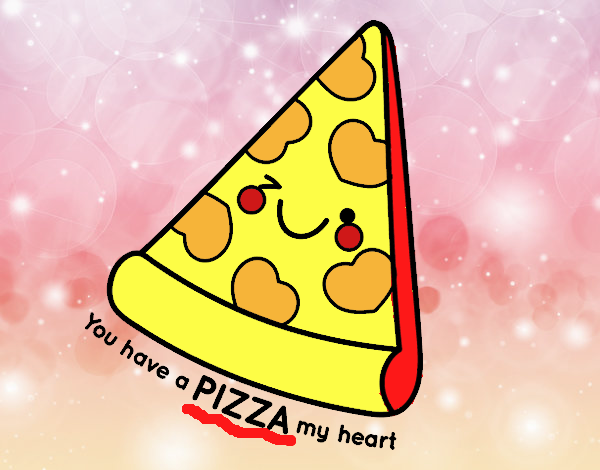 You have a pizza my heart