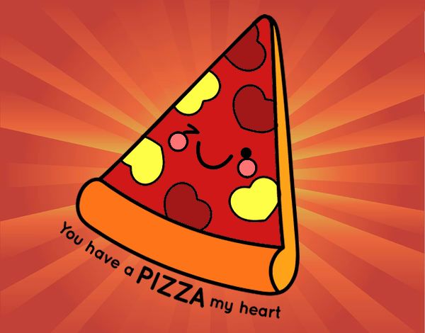 You have a pizza my heart