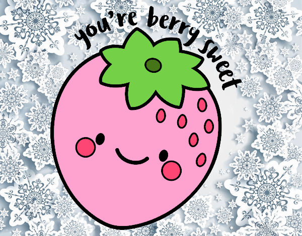 You're berry sweet