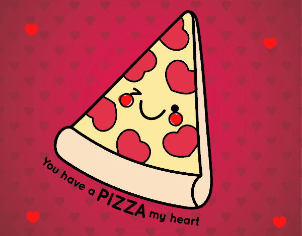 You have a pizza my heart