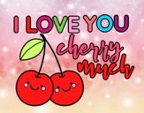 I love you cherry much