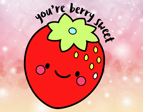 You're berry sweet