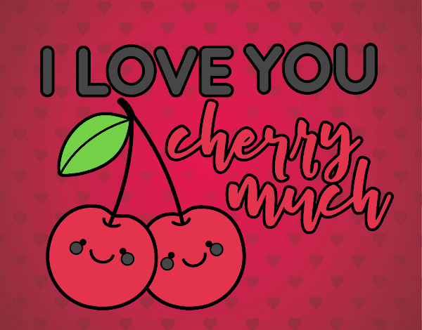 I love you cherry much