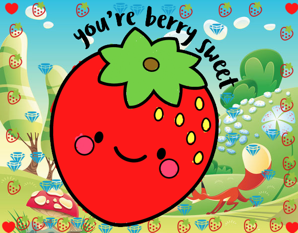 You're berry sweet