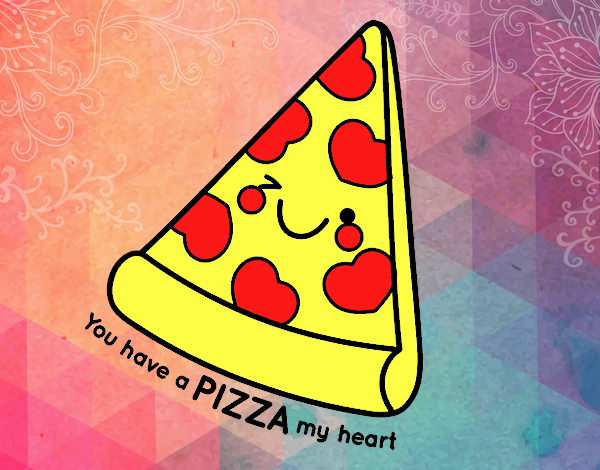 You have a pizza my heart