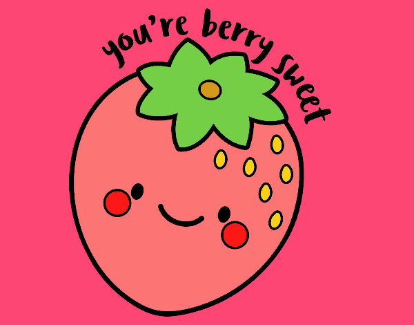 You're berry sweet