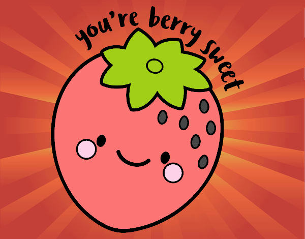 You're berry sweet