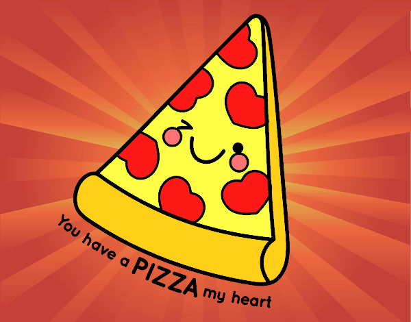 You have a pizza my heart