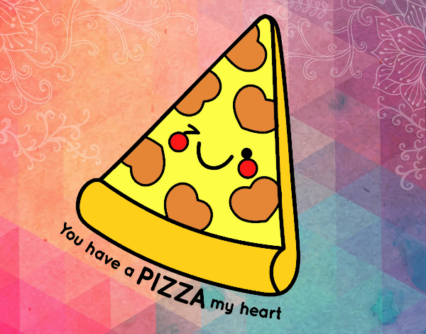 You have a pizza my heart