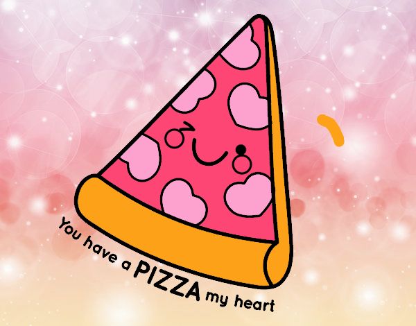 You have a pizza my heart