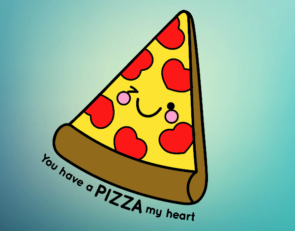 You have a pizza my heart