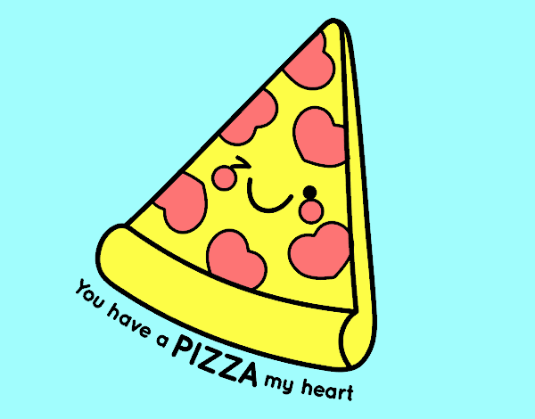 You have a pizza my heart