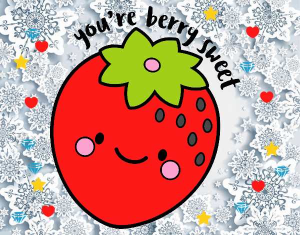 You're berry sweet