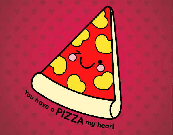 You have a pizza my heart