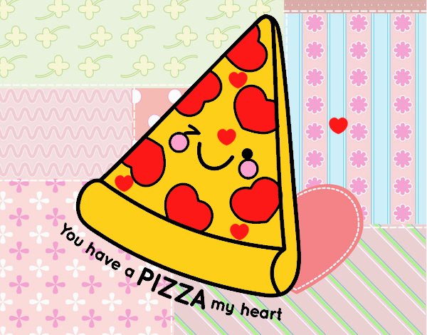 You have a pizza my heart