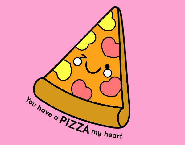 You have a pizza my heart