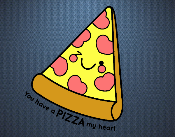 You have a pizza my heart