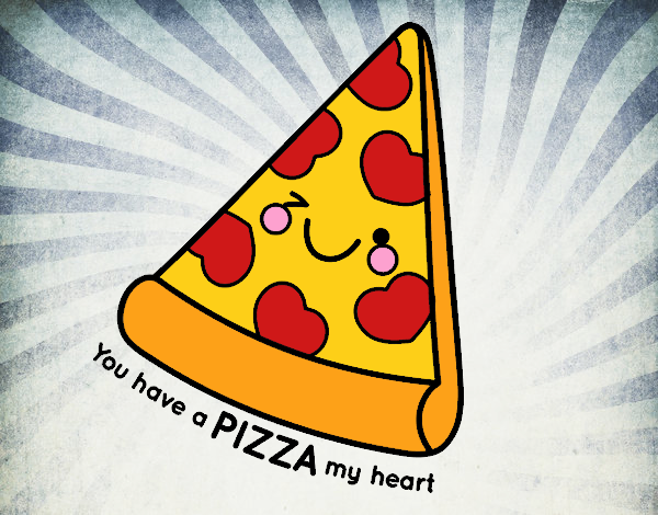 You have a pizza my heart