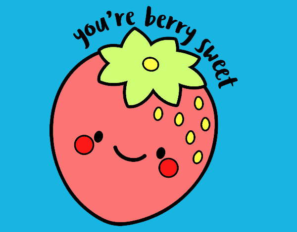 You're berry sweet