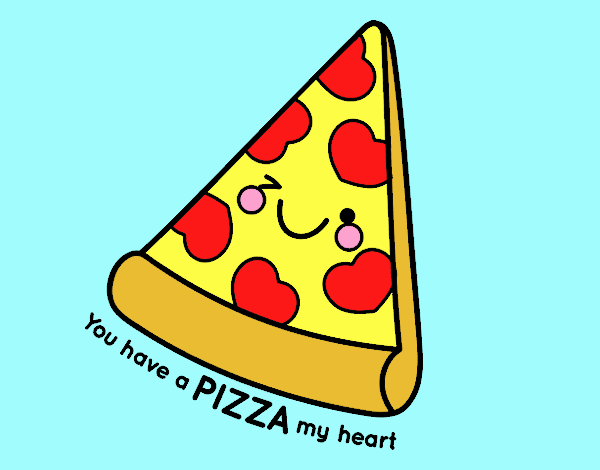 You have a pizza my heart