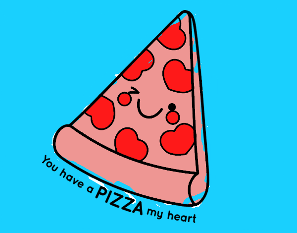 You have a pizza my heart