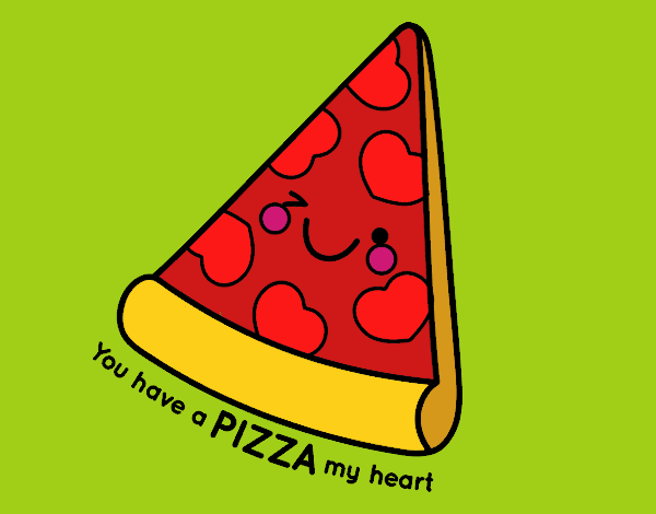 You have a pizza my heart