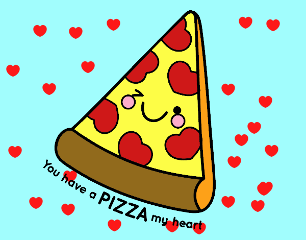 You have a pizza my heart