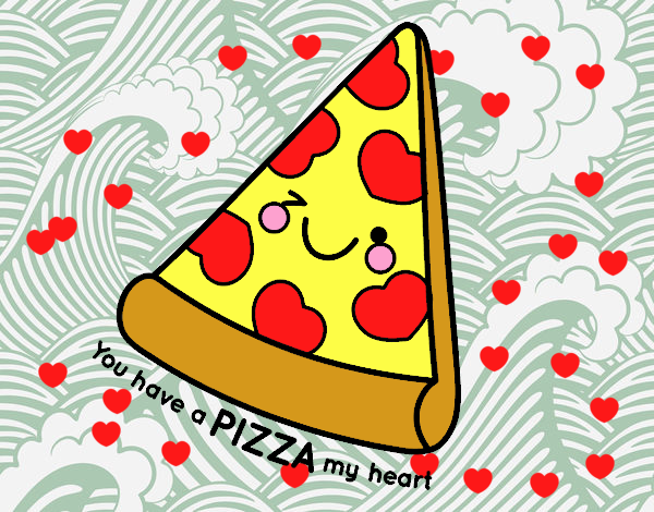 You have a pizza my heart