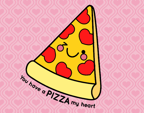 You have a pizza my heart