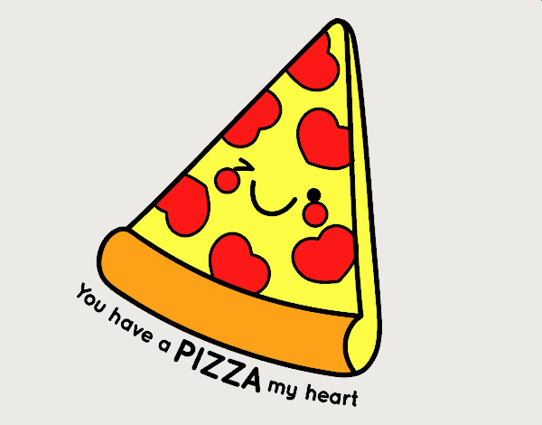 You have a pizza my heart