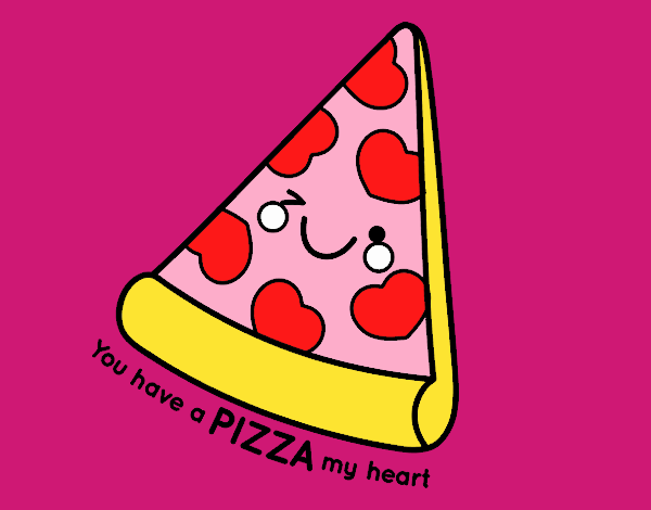 You have a pizza my heart