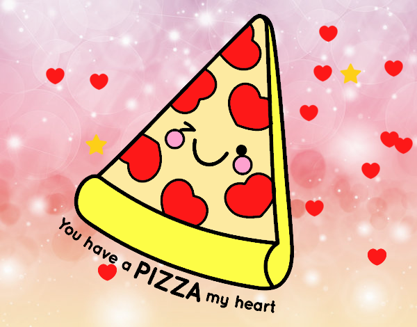 You have a pizza my heart