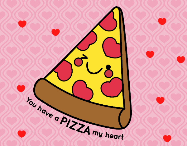 You have a pizza my heart