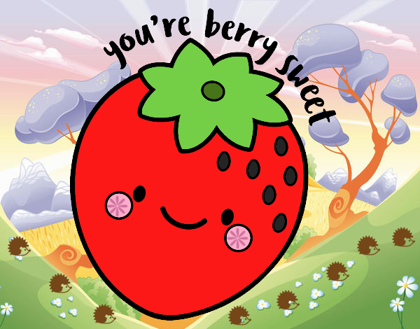 You're berry sweet