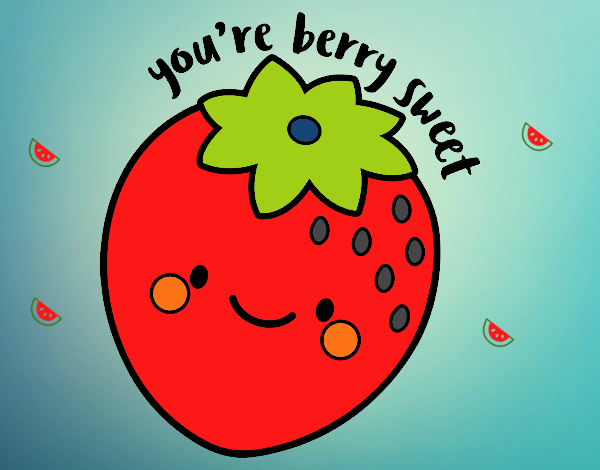 You're berry sweet