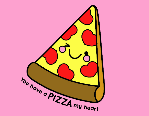 You have a pizza my heart