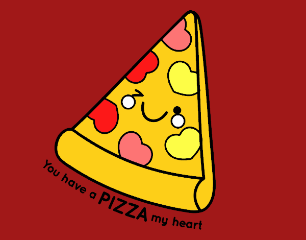 You have a pizza my heart