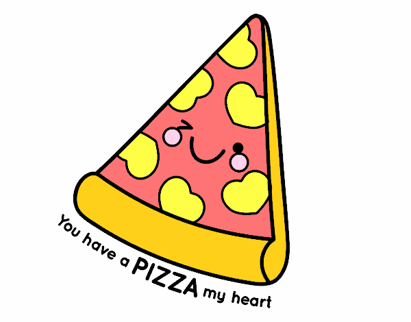 You have a pizza my heart