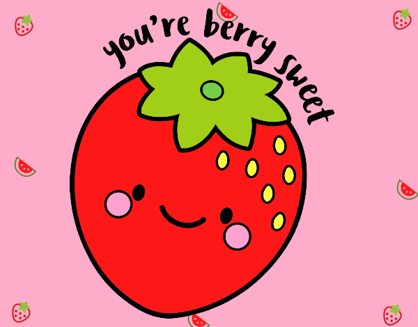 You're berry sweet