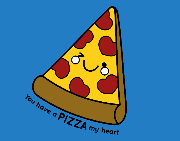 You have a pizza my heart