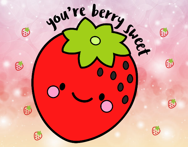 You're berry sweet