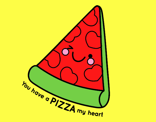 You have a pizza my heart