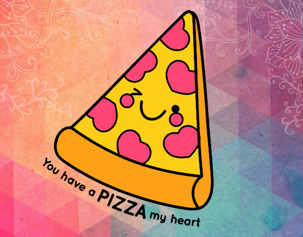 You have a pizza my heart